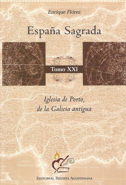 España Sagrada - Tomo XXI: Iglesia de Porto, de la Galicia antigua, desde su origen hasta hoy. 