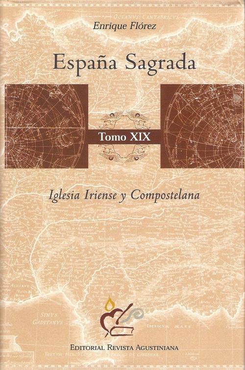 España Sagrada - Tomo XIX.: Iglesia Iriense y Compostelana. 