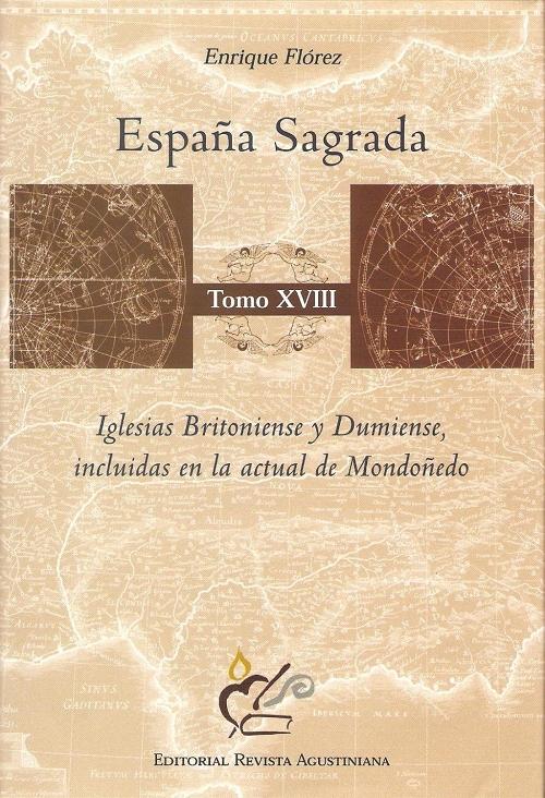 España Sagrada - Tomo XVIII: Iglesias Britoniense y Dumiense, incluidas en la actual de Mondoñedo