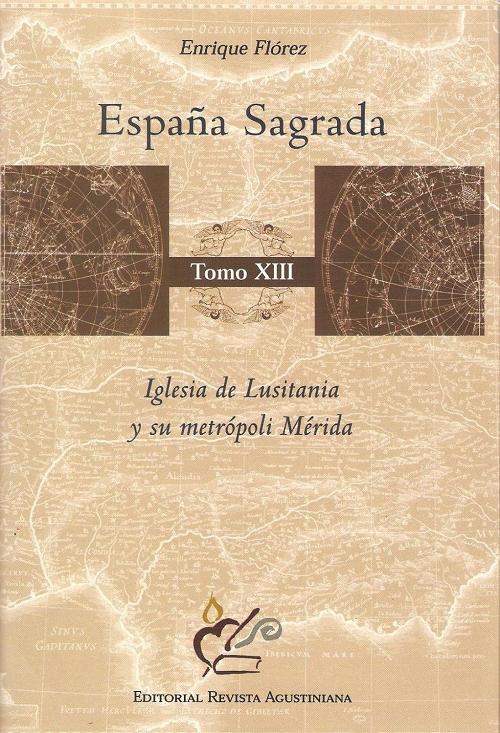 España Sagrada - Tomo XIII: Iglesia de Lusitania y su metrópoli Mérida. 