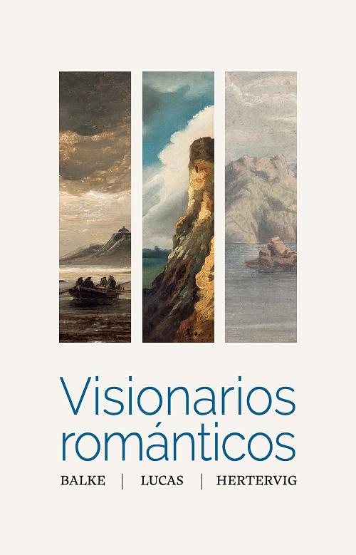 Visionarios románticos "Peder Balke - Eugenio Lucas Velázquez - Lars Hertervig". 