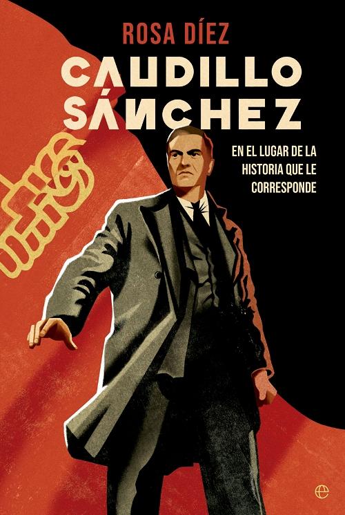 Caudillo Sánchez "En el lugar de la historia que le corresponde". 