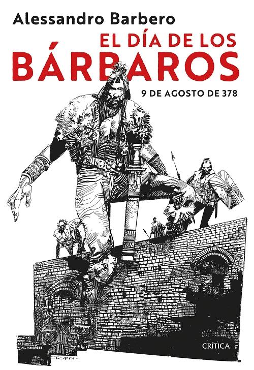 El día de los bárbaros "9 de agosto de 378. El fin del imperio romano". 