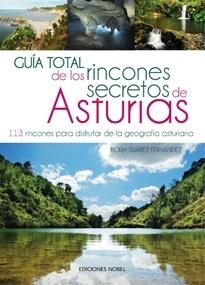 Guía total de los rincones secretos de Asturias "113 rincones para disfrutar de la geografía asturiana"