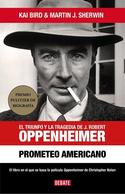Prometeo americano "El triunfo y la tragedia de J. Robert Oppenheimer". 