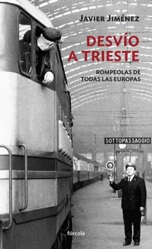 Desvío a Trieste "Rompeolas de todas las Europas". 