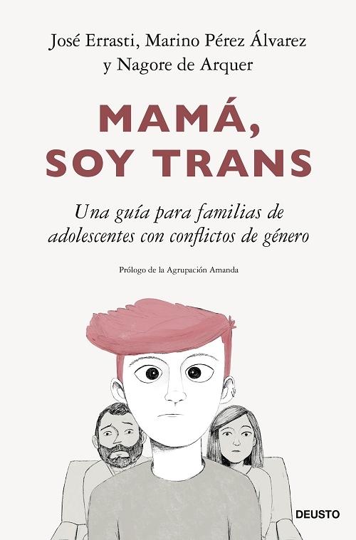 Mamá soy trans "Una guía para familias de adolescentes con conflictos de género". 