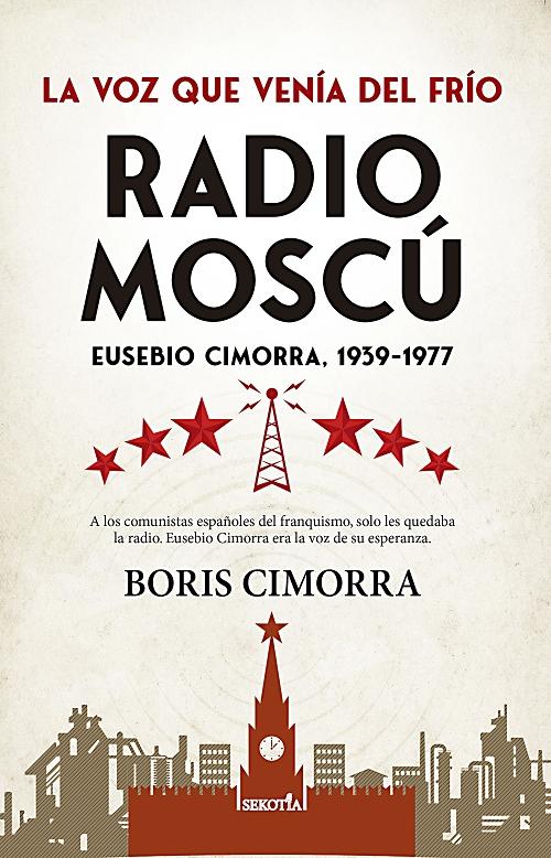 Radio Moscú. Eusebio Cimorra, 1939-1977 "La voz que venía del frío". 