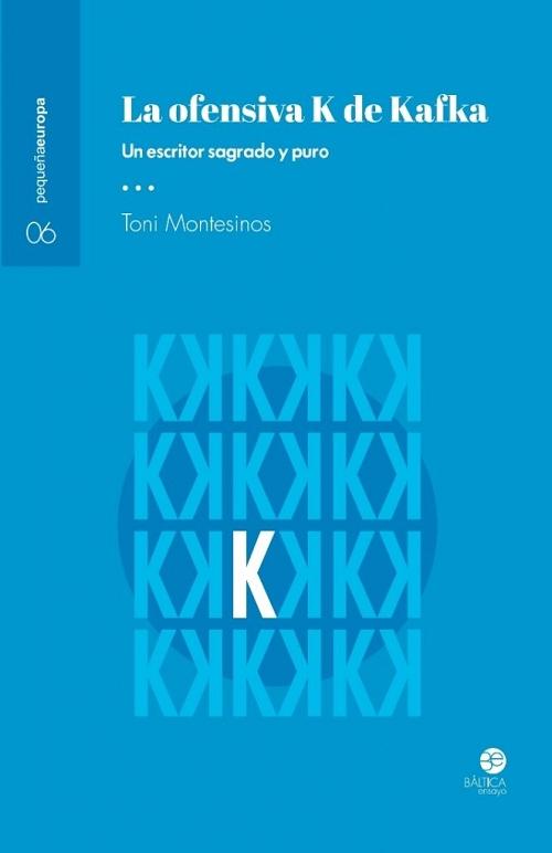 La ofensiva K de Kafka "Un escritor sagrado y puro". 