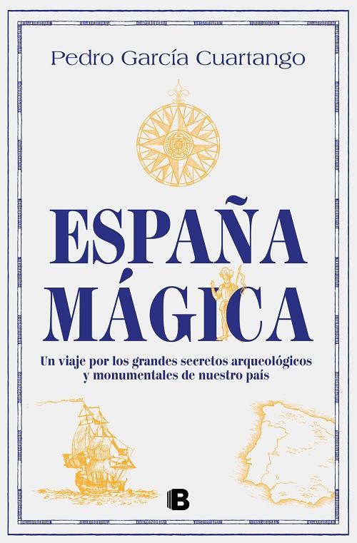 España mágica "Un viaje por los grandes secretos arqueológicos y monumentales de nuestro país". 