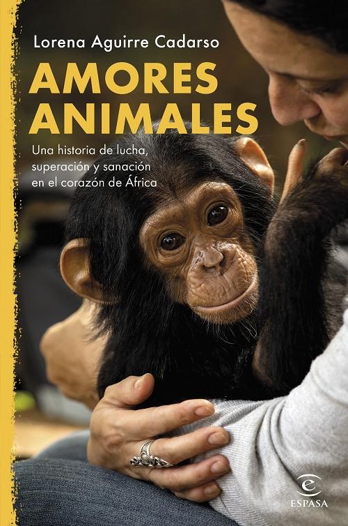 Amores animales "Una historia de lucha, superación y sanación en el corazón de África". 