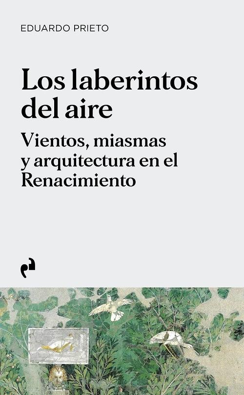 Los laberintos del aire "Vientos, miasmas y arquitectura en el Renacimiento". 