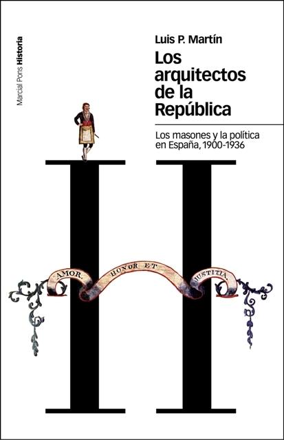 Los arquitectos de la República "Los masones y la política en España, 1900-1936"