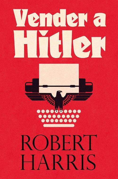 Vender a Hitler "La mayor estafa editorial de la historia: El escándalo de los diarios de Hitler"
