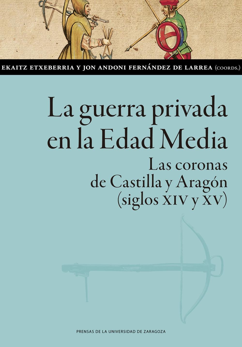 La guerra privada en la Edad Media "Las coronas de Castilla y Aragón (siglos XIV y XV)". 