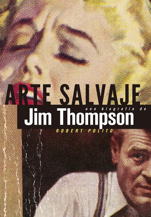 Arte salvaje "Una biografía de Jim Thompson"