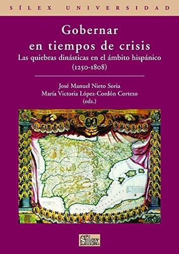 Gobernar en tiempos de crisis "Las quiebras dinásticas en el ámbito hispánico (1250-1808)". 