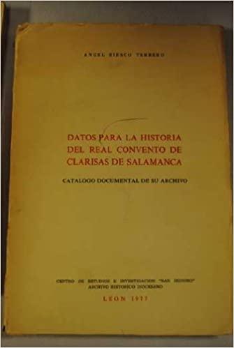 DATOS PARA LA HISTORIA DEL REAL CONVENTO DE CLARISAS DE... "...SALAMANCA. CATALOGO DOCUMENTAL". 