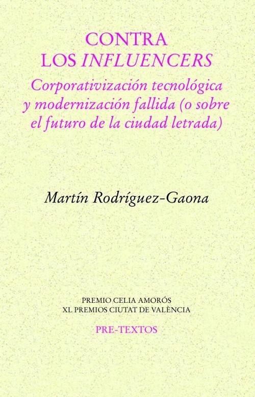 Contra los <influencers> "Corporativización tecnológica y modernización fallida (o sobre el futuro de la ciudad letrada)"