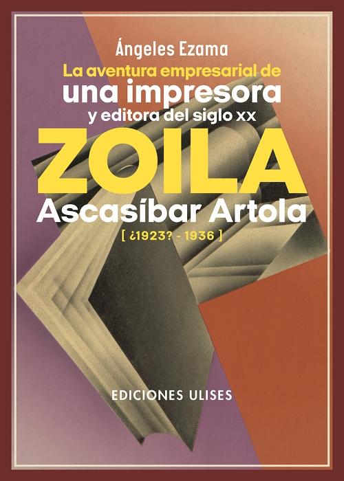 Zoila Ascasíbar Artola (¿1923?-1936) "La aventura empresarial de una impresora y editora del siglo XX". 