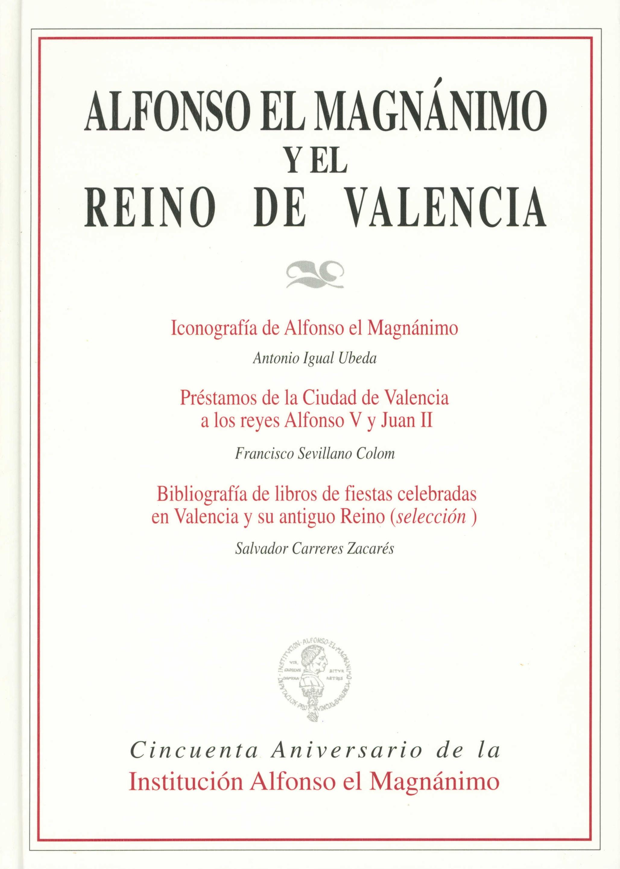 Alfonso el Magnánimo y el Reino de Valencia "ICONOGRAFIA... PRESTAMOS... BIBLIOGRAFIA". 