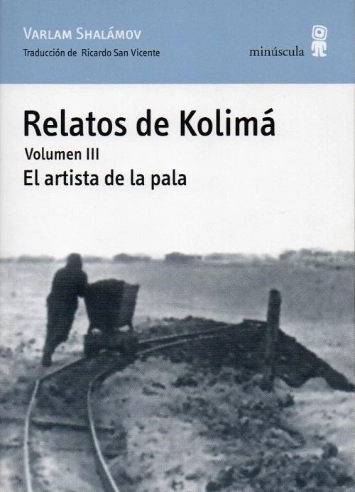 Relatos de Kolimá - Vol. III: El artista de la pala. 