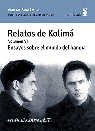 Relatos de Kolimá - Vol. VI: Ensayos sobre el mundo del hampa. 