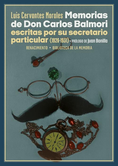 Memorias de don Carlos Balmori "Escritas por su secretario particular (1926-1931)". 