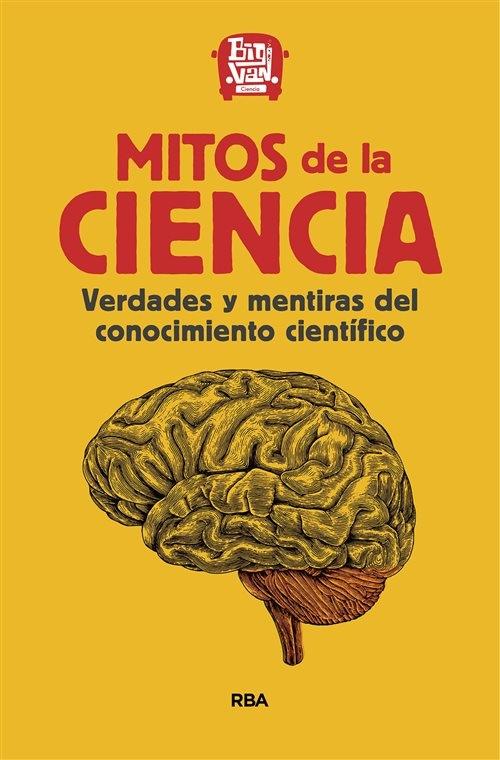 Mitos de la ciencia "Verdades y mentiras del conocimiento científico". 