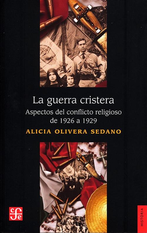 La guerra cristera "Aspectos del conflicto religioso de 1926 a 1929". 