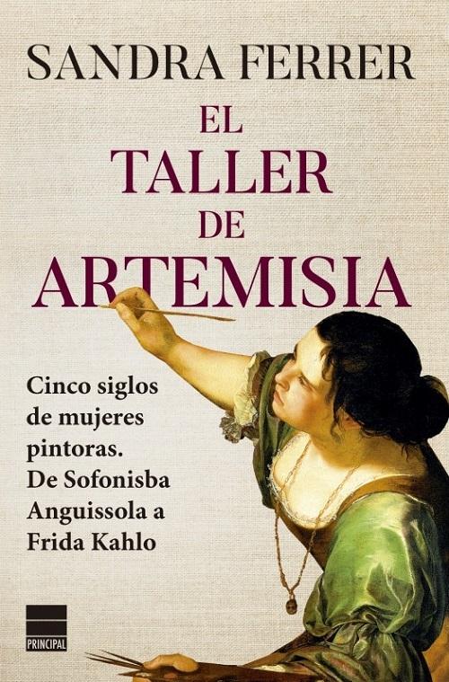 El taller de Artemisia "Cinco siglos de mujeres pintoras. De Sofonisba Anguissola a Frida Kahlo". 