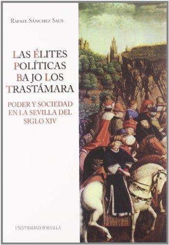 Las élites políticas bajo los Trastámara. "Poder y sociedad en la Sevilla del siglo XIV". 