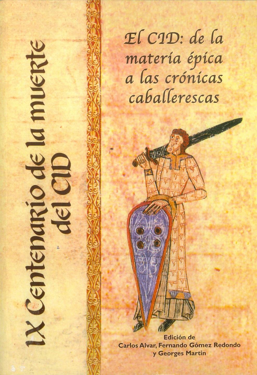 El Cid: de la materia épica a las crónicas caballerescas "Congreso Intern. IX Centenario de la Muerte del Cid"