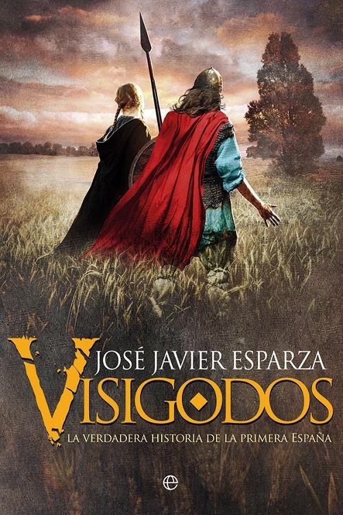Visigodos "La verdadera historia de la primera España". 
