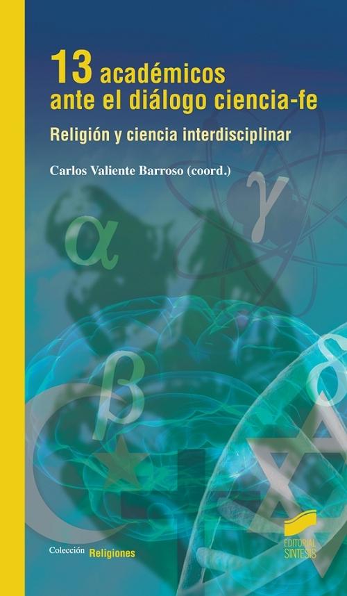 13 académicos ante el diálogo ciencia-fe "Religión y ciencia interdisciplinar". 