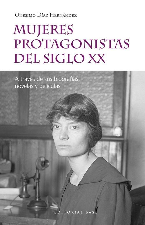 Mujeres protagonistas del siglo XX "A través de sus biografías, novelas y películas". 