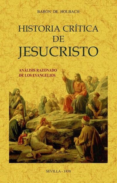 Historia crítica de Jesucristo "Análisis razonado de los Evangelios". 