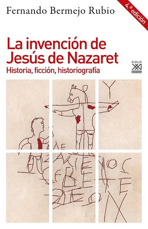 La invención de Jesús de Nazaret "Historia, ficción, historiografía"