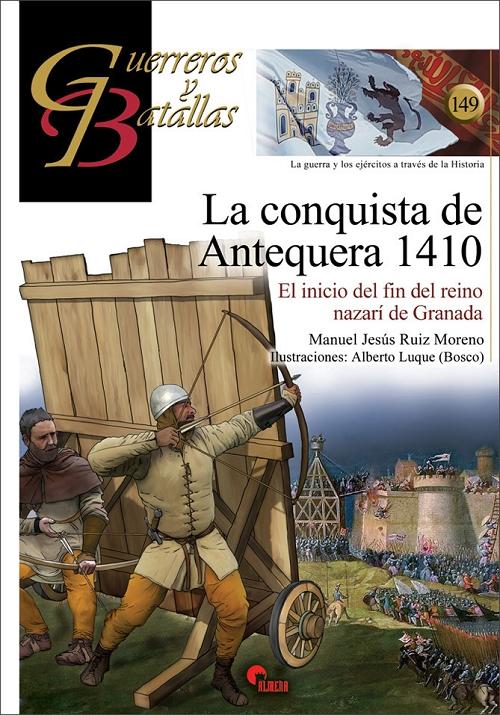 La conquista de Antequera 1410 "El inicio del fin del reino nazarí de Granada". 