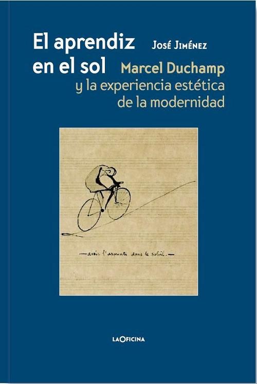 El aprendiz en el sol "Marcel Duchamp y la experiencia estética de la modernidad". 