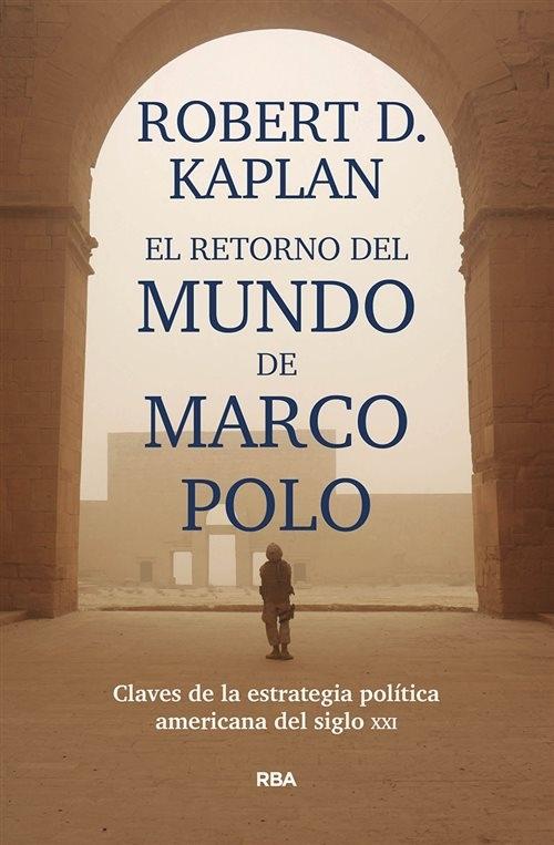 El retorno del mundo de Marco Polo "Guerra, estrategia y los intereses estadounidenses en el siglo XXI". 