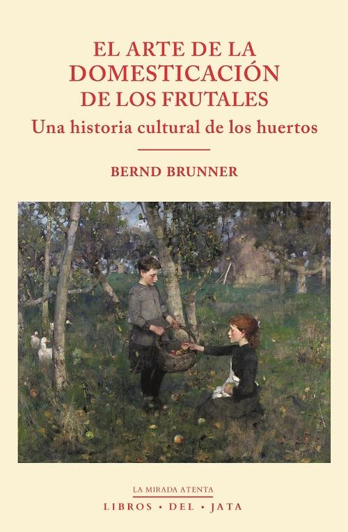 El arte de la domesticación de los frutales "Una historia cultural de los huertos". 