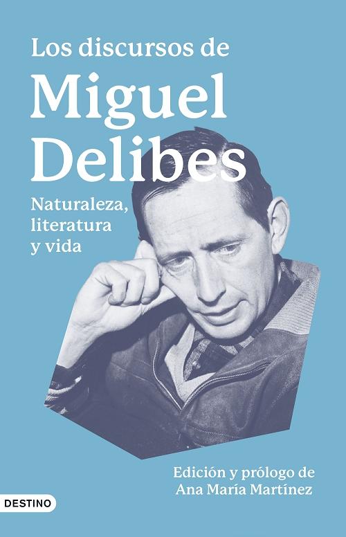 Los discursos de Miguel Delibes "Naturaleza, literatura y vida". 