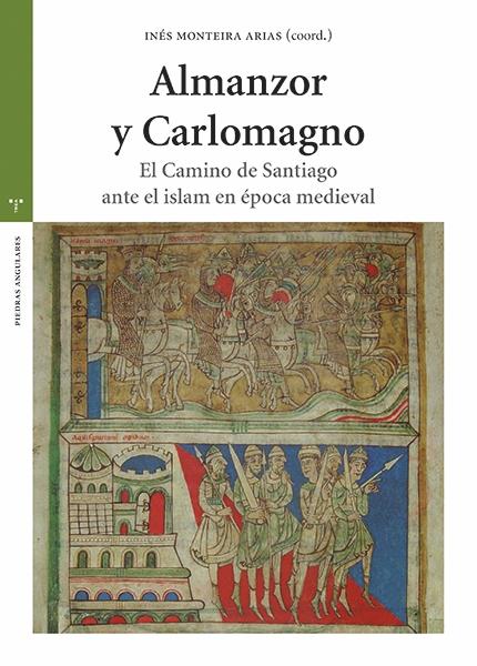 Almanzor y Carlomagno "El Camino de Santiago ante el islam en la época medieval". 