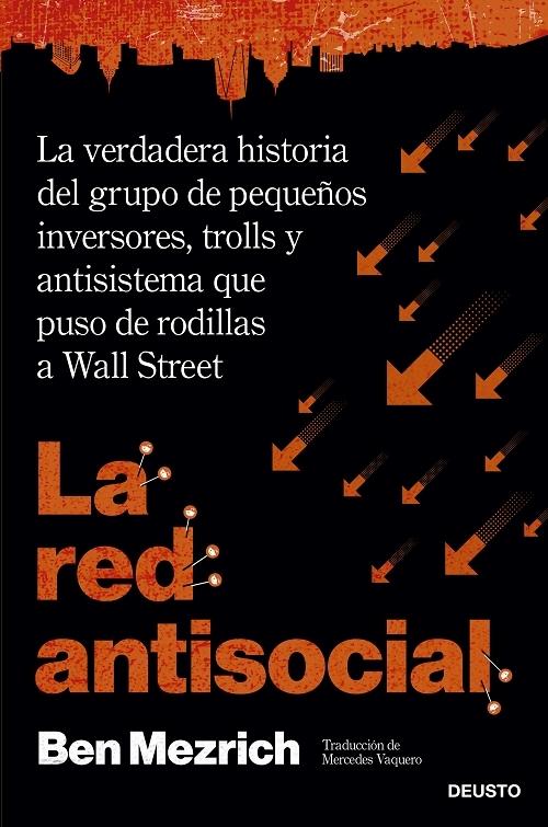 La red antisocial "La verdadera historia del grupo de pequeños inversores, trolls y antisistema que puso de rodillas...". 