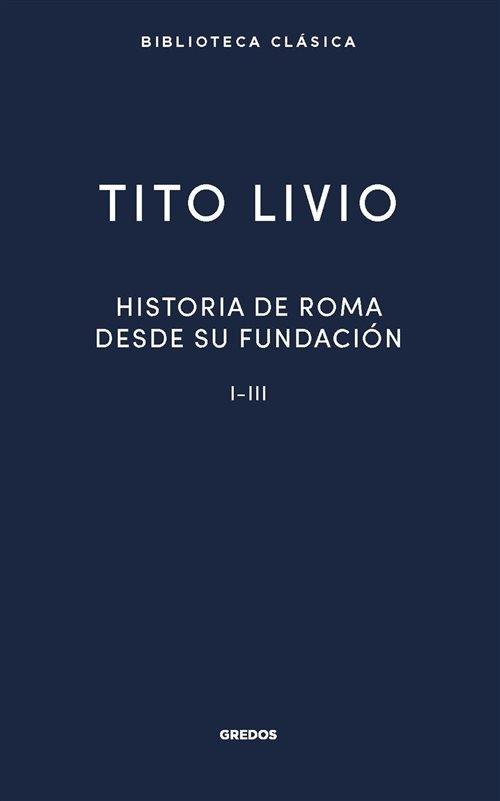 Historia de Roma desde su fundación - I-III. 