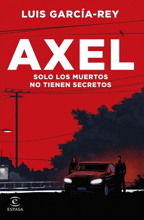 Axel (+ Mapa de Madrid y Vigo) "Solo los muertos no tienen secretos"