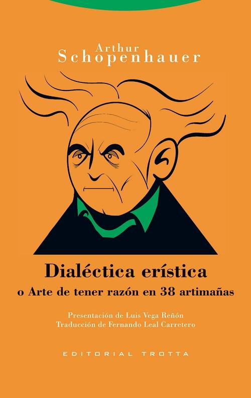 Dialéctica erística "o Arte de tener razón en 38 artimañas". 