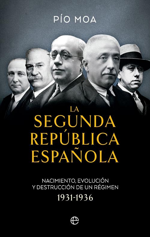 La Segunda República española "Nacimiento, evolución y destrucción de un régimen 1931-1936"