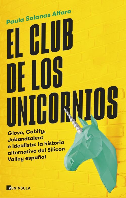 El club de los unicornios "Glovo, Cabify, Jabandtalent e Idealista: la historia alternativa del Silicon Valley español"